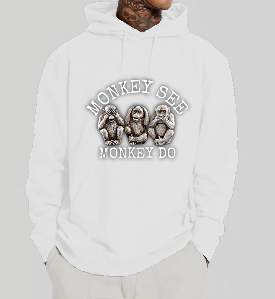 Monkey See...Monkey Do Hoodie
