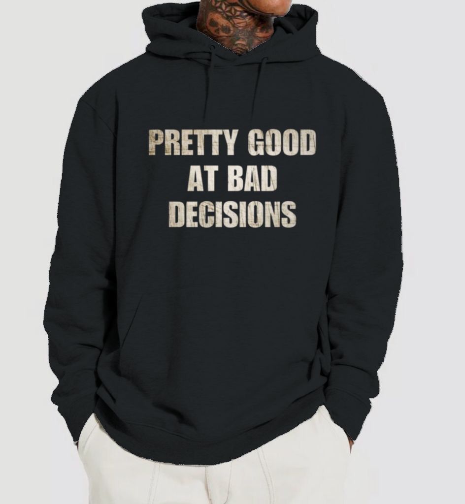 Pretty Good At Bad Decisions Kapuzenjacke