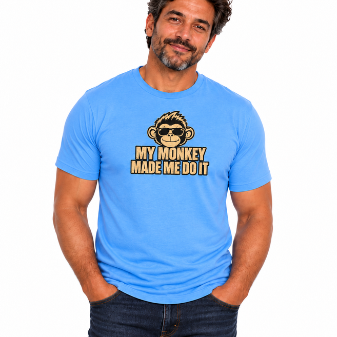 MY MONKEY MADE ME DO IT!