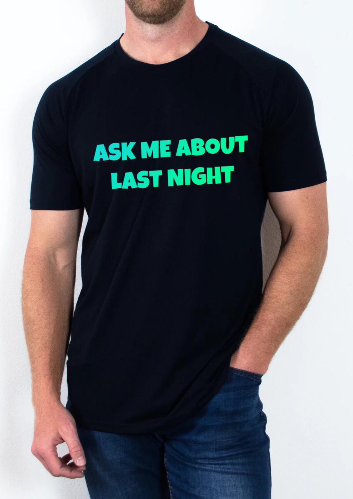 "Ask me about last night"